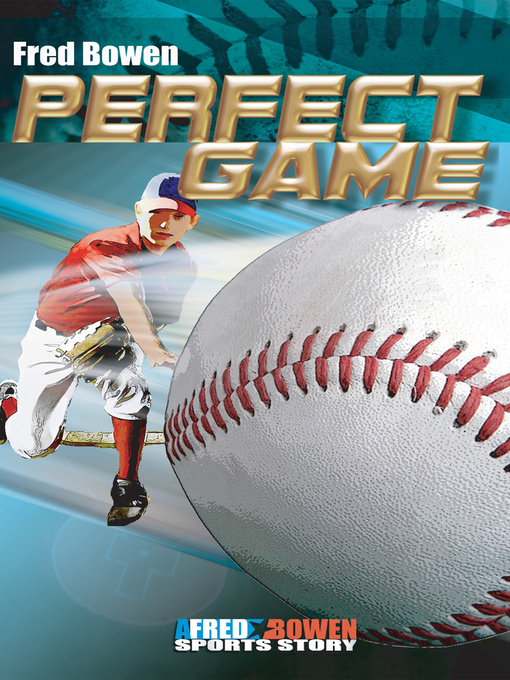 Fred Bowen创作的Perfect Game作品的详细信息 - 可供借阅
